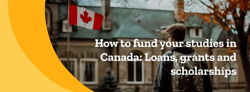 How to fund your studies in Canada_ Loans, grants and scholarships